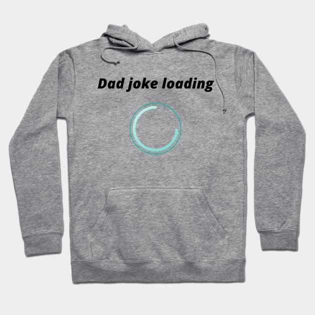 funny gift new for dad 2020 : dad joke loading Hoodie by flooky